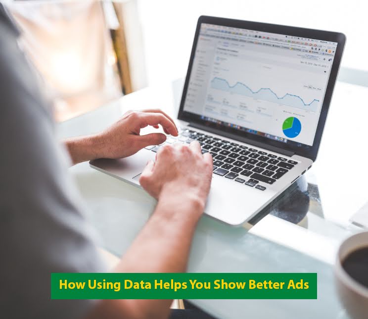How Using Data Helps You Show Better Ads