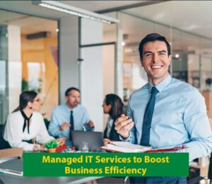 managed IT services to boost business efficiency