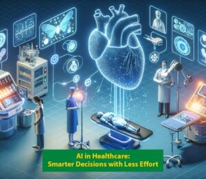 AI in Healthcare Smarter Decisions with Less Effort