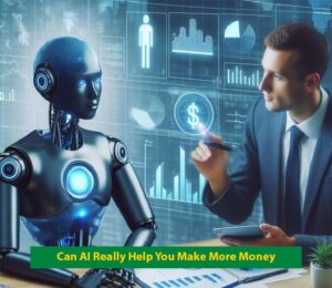 Can AI Really Help You Make More Money