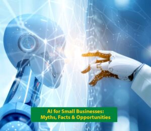AI for Small Businesses Myths, Facts & Opportunities
