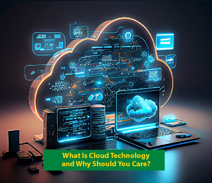 What Is Cloud Technology – and Why Should You Care