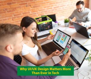 Why UI-UX Design Matters More Than Ever in Tech