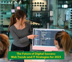The Future of Digital Success - Web Trends and IT Strategies for 2025