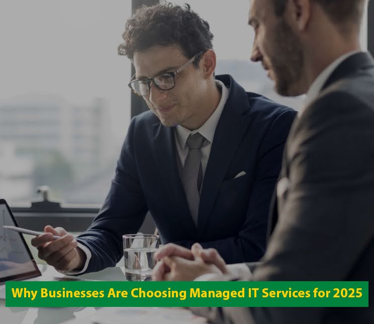 Why Businesses Are Choosing Managed IT Services for 2025