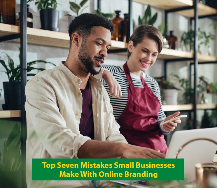 Top Seven Mistakes Small Businesses Make With Online Branding